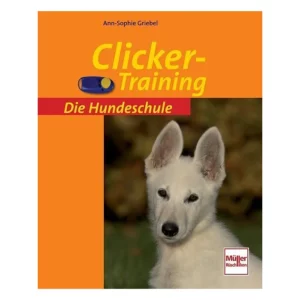 Addestramento con il clicker - La scuola per cani - Ann-Sophie Griebel